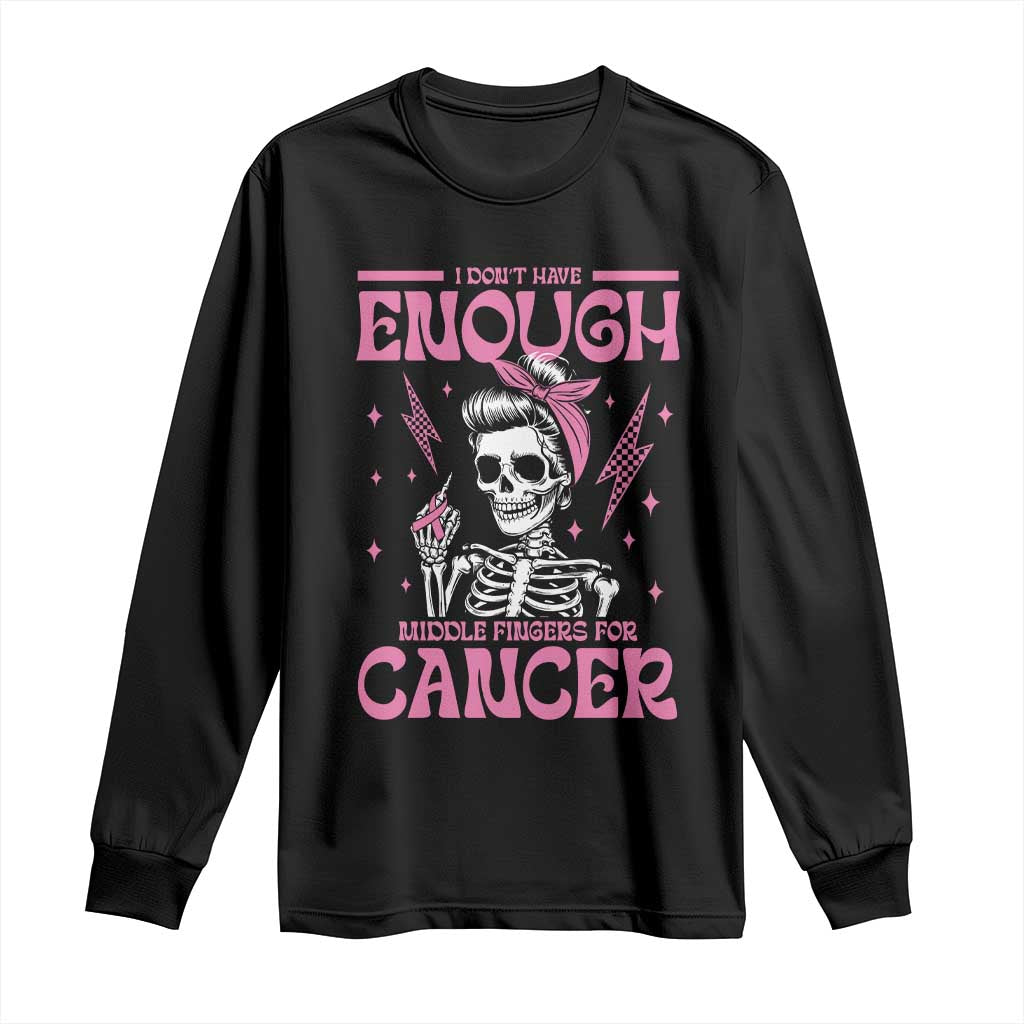 Funny Skeleton Breast Cancer Long Sleeve Shirt I Dont Have Enough Middle Fingers