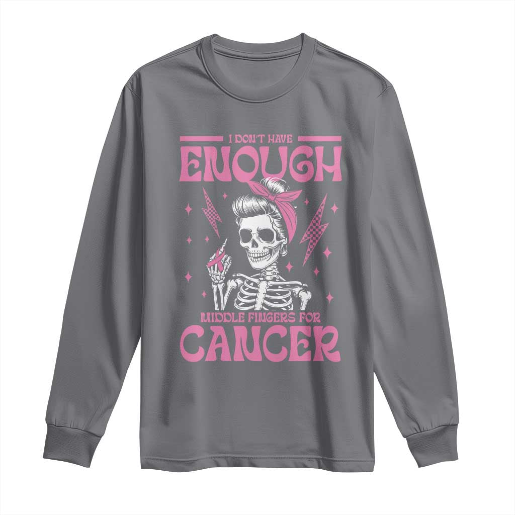Funny Skeleton Breast Cancer Long Sleeve Shirt I Dont Have Enough Middle Fingers