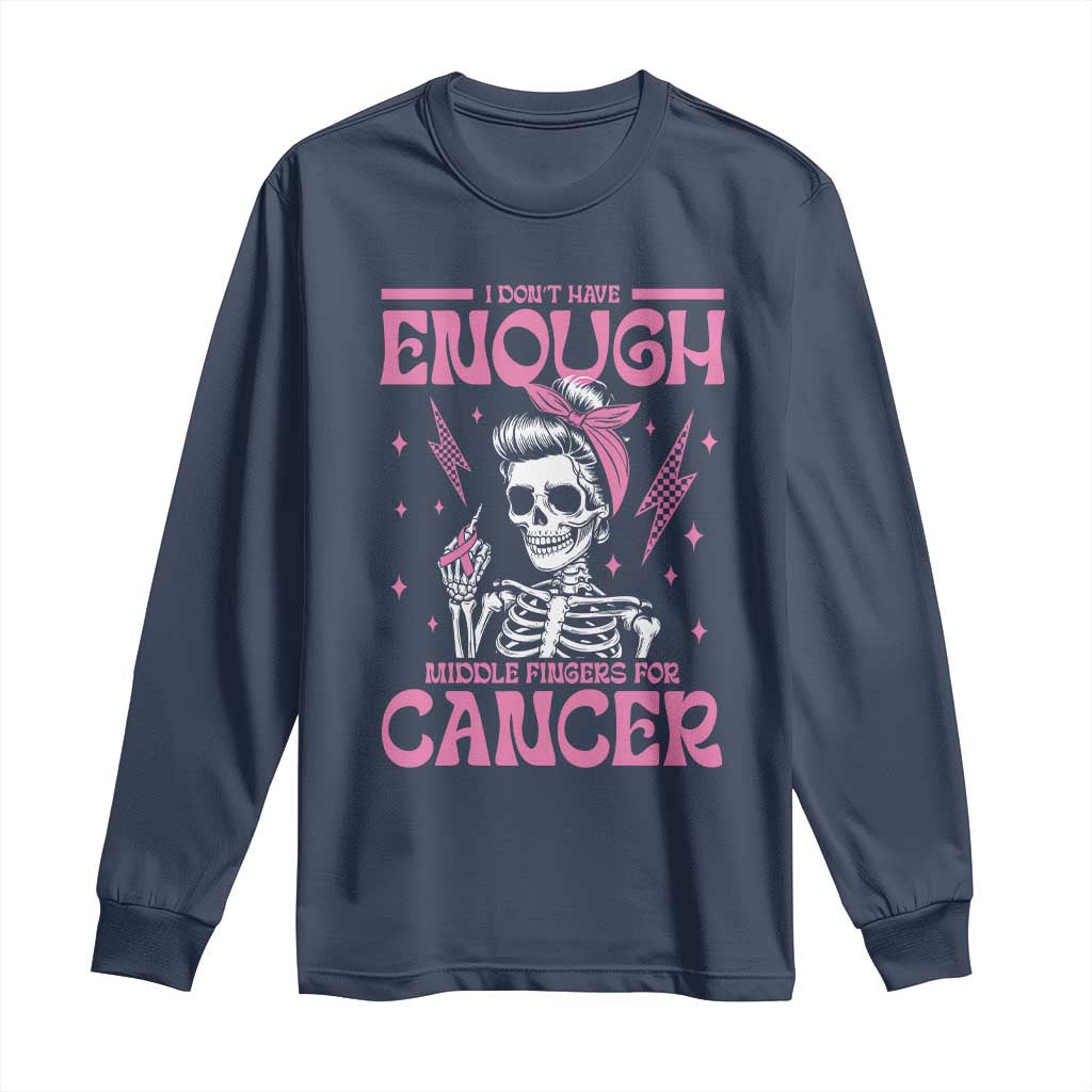 Funny Skeleton Breast Cancer Long Sleeve Shirt I Dont Have Enough Middle Fingers
