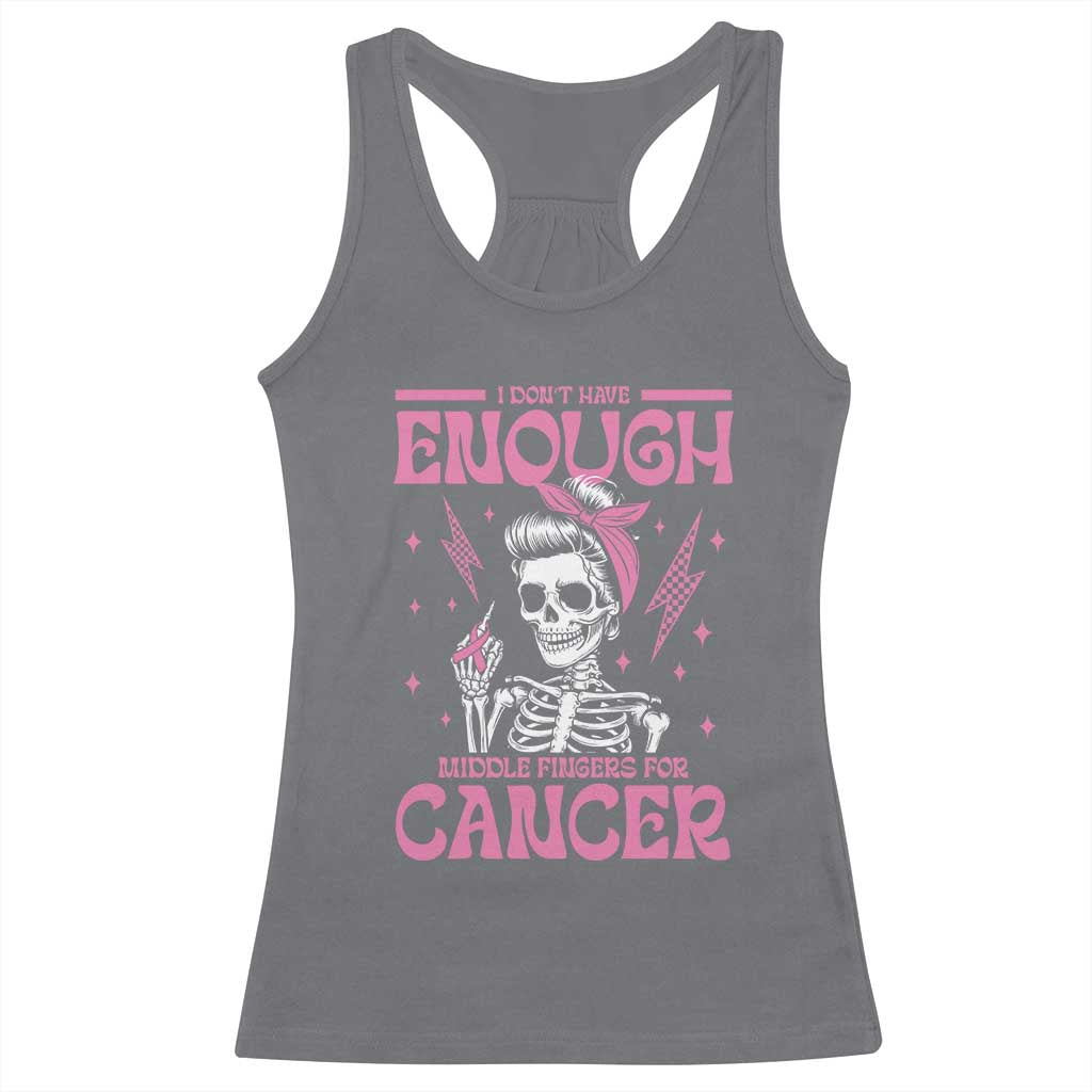 Funny Skeleton Breast Cancer Racerback Tank Top I Dont Have Enough Middle Fingers