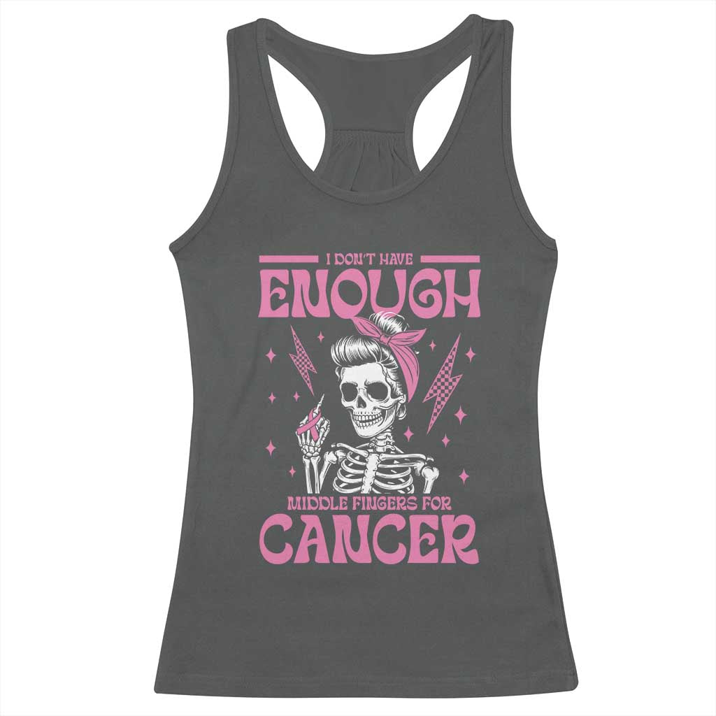 Funny Skeleton Breast Cancer Racerback Tank Top I Dont Have Enough Middle Fingers