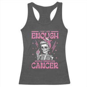 Funny Skeleton Breast Cancer Racerback Tank Top I Dont Have Enough Middle Fingers