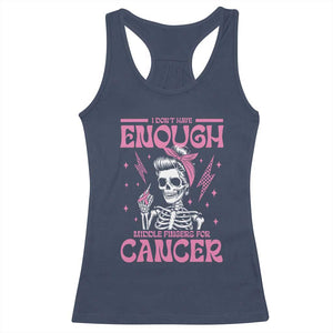 Funny Skeleton Breast Cancer Racerback Tank Top I Dont Have Enough Middle Fingers