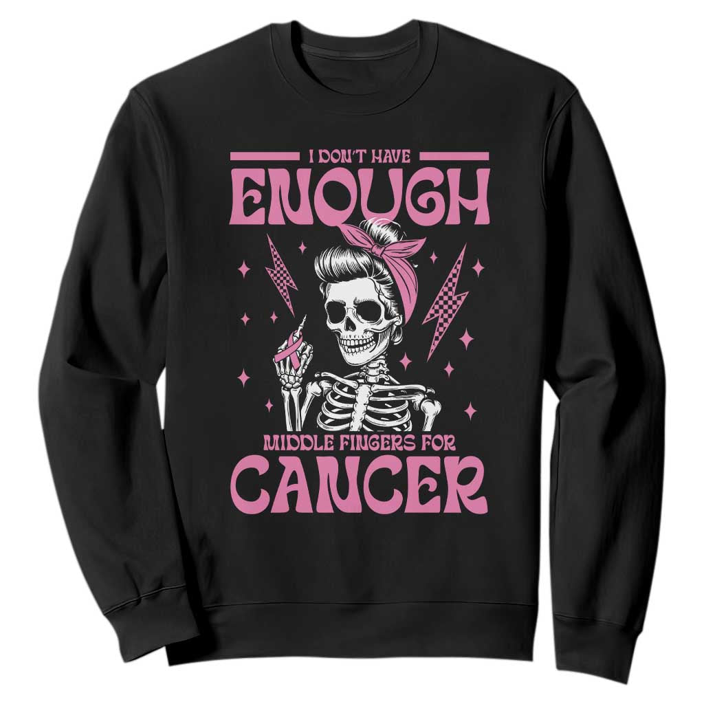 Funny Skeleton Breast Cancer Sweatshirt I Dont Have Enough Middle Fingers