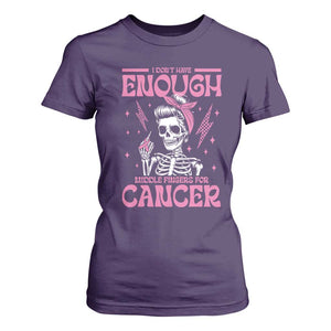 Funny Skeleton Breast Cancer T Shirt For Women I Dont Have Enough Middle Fingers