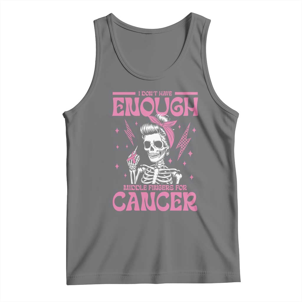 Funny Skeleton Breast Cancer Tank Top I Dont Have Enough Middle Fingers