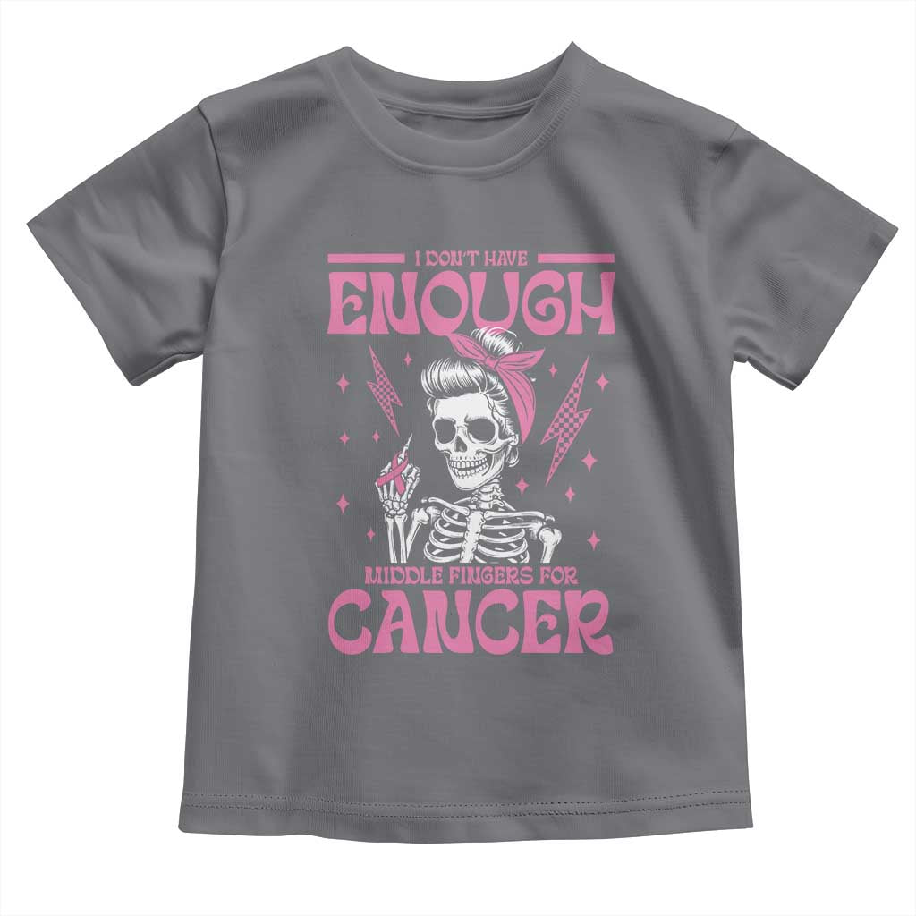 Funny Skeleton Breast Cancer Toddler T Shirt I Dont Have Enough Middle Fingers