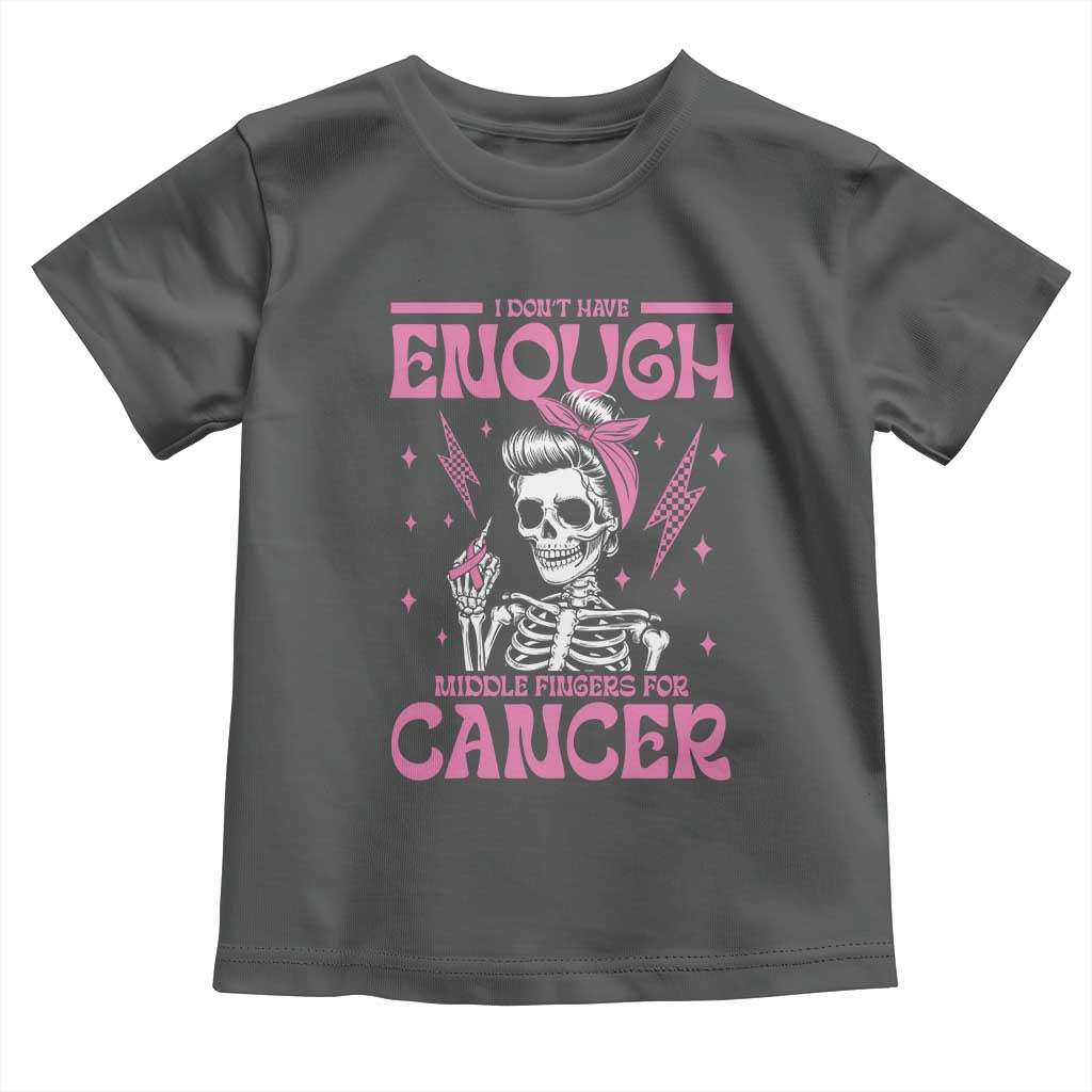 Funny Skeleton Breast Cancer Toddler T Shirt I Dont Have Enough Middle Fingers