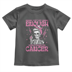 Funny Skeleton Breast Cancer Toddler T Shirt I Dont Have Enough Middle Fingers