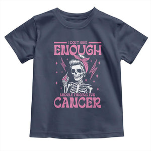 Funny Skeleton Breast Cancer Toddler T Shirt I Dont Have Enough Middle Fingers