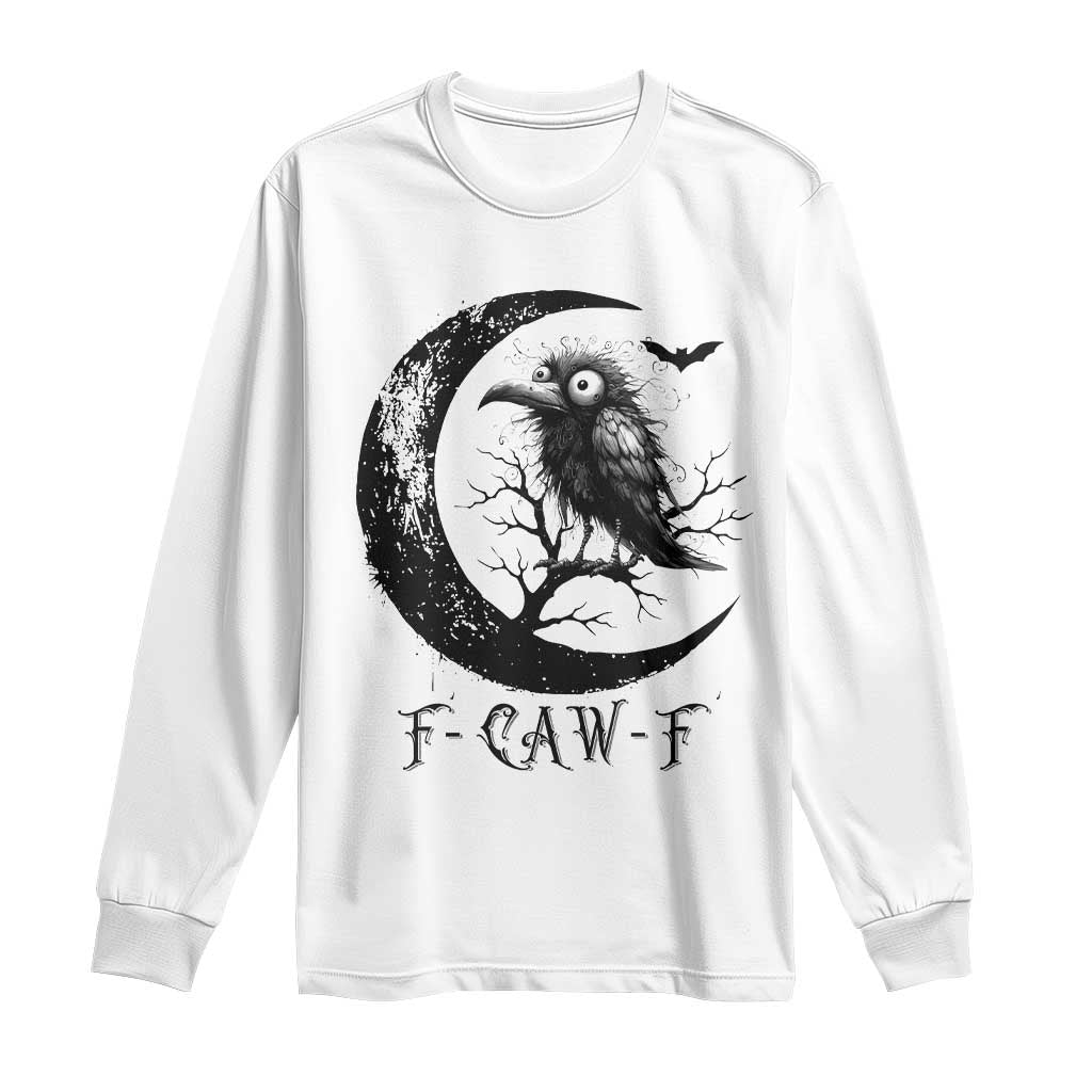 Funny Raven Bird Long Sleeve Shirt F Caw F Joke Moon Sarcastic Humor Art TS12 White Print Your Wear