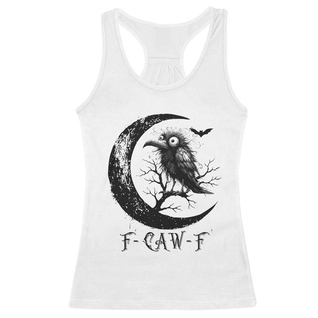 Funny Raven Bird Racerback Tank Top F Caw F Joke Moon Sarcastic Humor Art TS12 White Print Your Wear