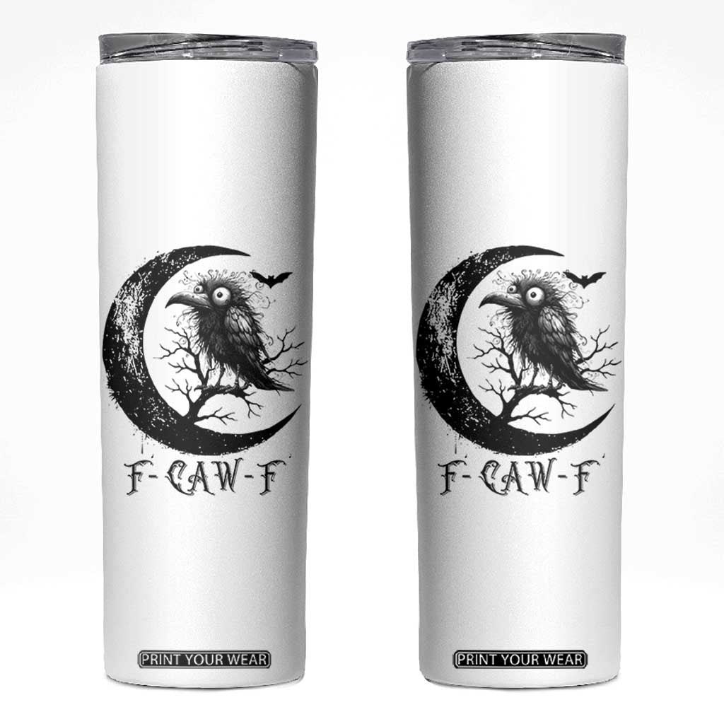 Funny Raven Bird Skinny Tumbler F Caw F Joke Moon Sarcastic Humor Art TS12 White Print Your Wear
