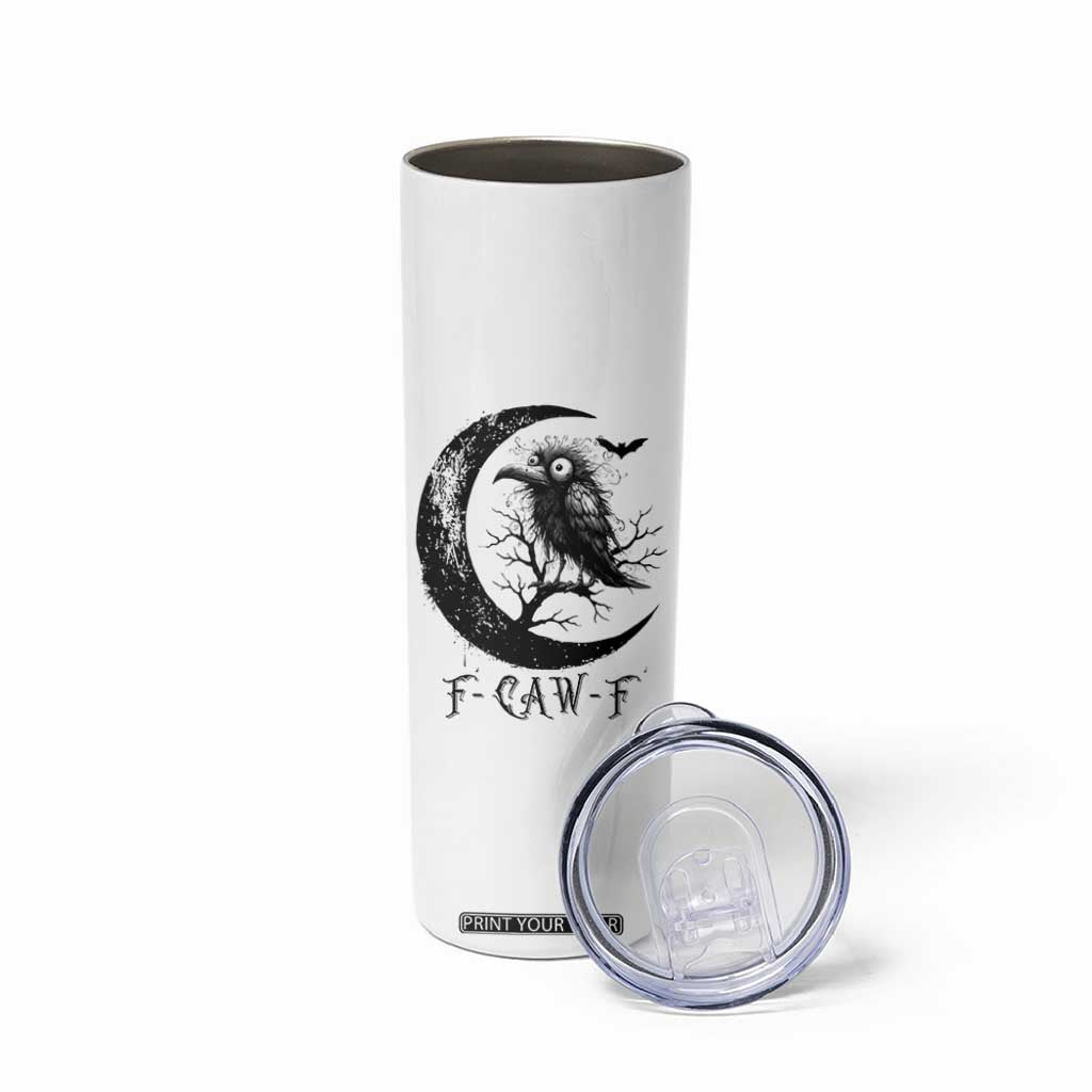 Funny Raven Bird Skinny Tumbler F Caw F Joke Moon Sarcastic Humor Art TS12 Print Your Wear