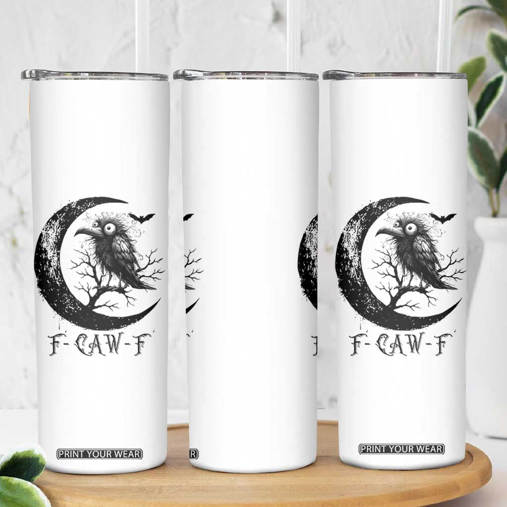 Funny Raven Bird Skinny Tumbler F Caw F Joke Moon Sarcastic Humor Art TS12 Print Your Wear