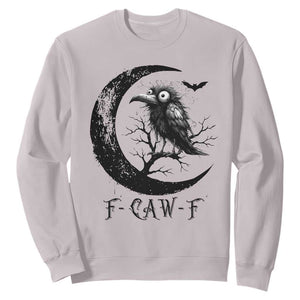 Funny Raven Bird Sweatshirt F Caw F Joke Moon Sarcastic Humor Art TS12 Ice Gray Print Your Wear