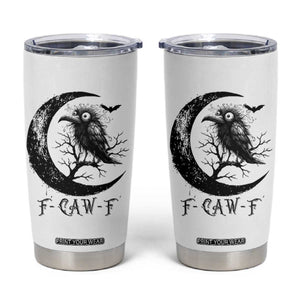 Funny Raven Bird Tumbler Cup F Caw F Joke Moon Sarcastic Humor Art TS12 White Print Your Wear