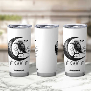 Funny Raven Bird Tumbler Cup F Caw F Joke Moon Sarcastic Humor Art TS12 Print Your Wear