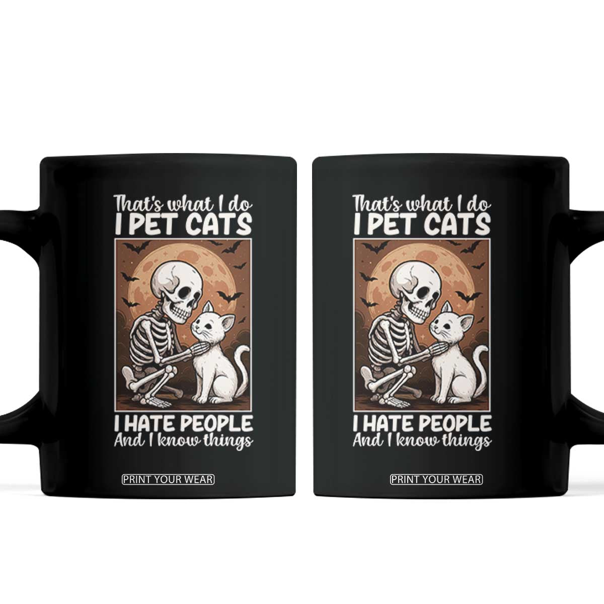 Funny Skeleton Cat Coffee Mug Thats What I Do I Pet Cats I Hate People And I Know Things TS12 Black Print Your Wear