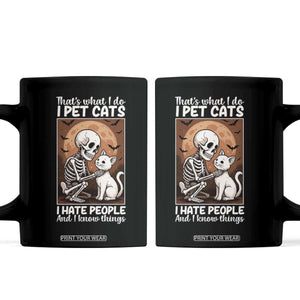 Funny Skeleton Cat Coffee Mug Thats What I Do I Pet Cats I Hate People And I Know Things TS12 Black Print Your Wear