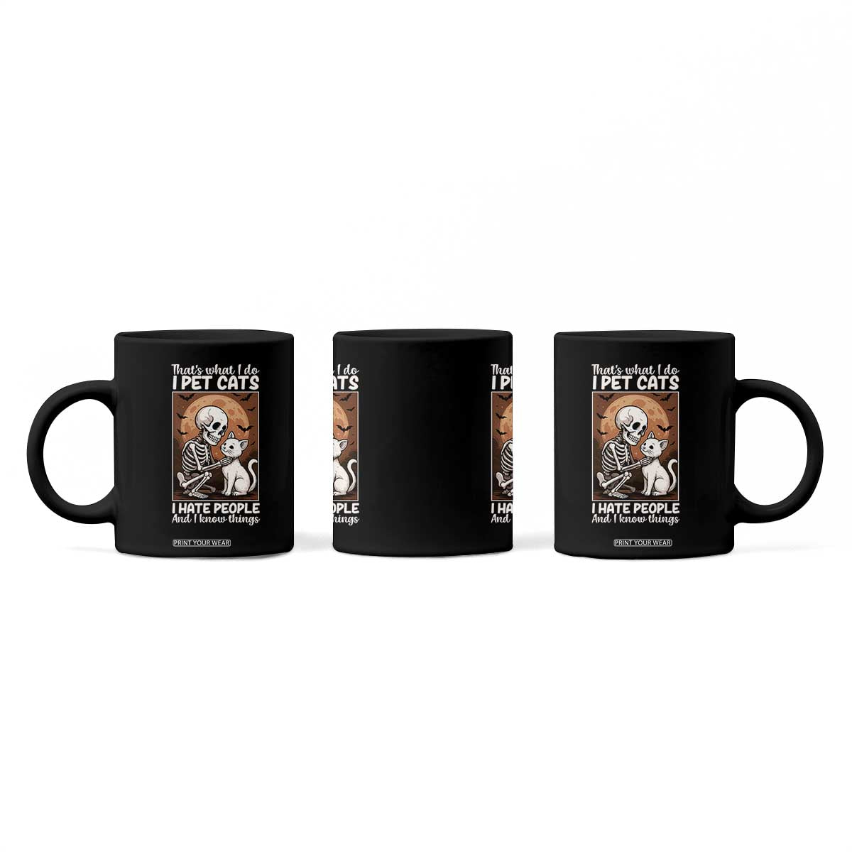 Funny Skeleton Cat Coffee Mug Thats What I Do I Pet Cats I Hate People And I Know Things TS12 Print Your Wear