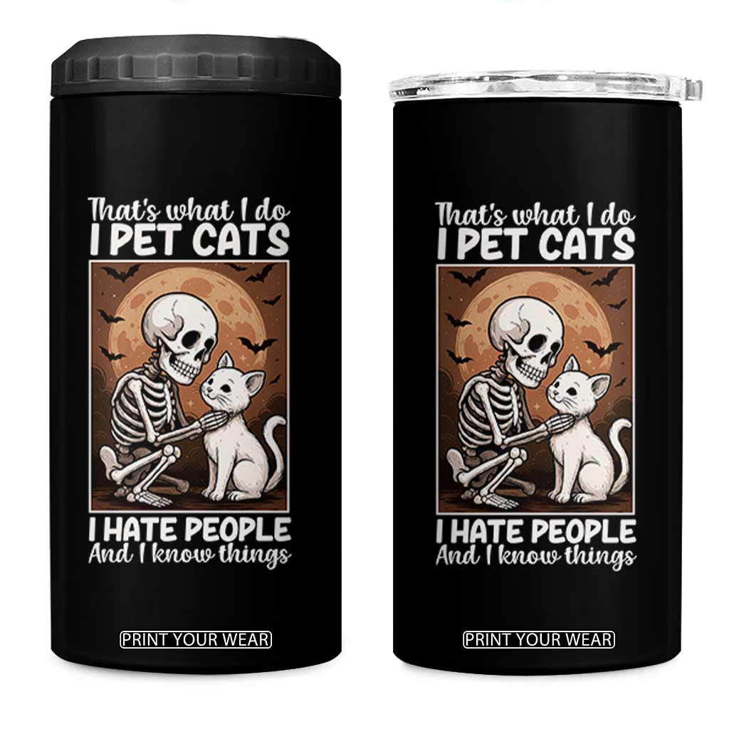 Funny Skeleton Cat 4 in 1 Can Cooler Tumbler Thats What I Do I Pet Cats I Hate People And I Know Things TS12 One Size: 16 oz Black Print Your Wear