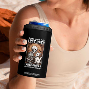 Funny Skeleton Cat 4 in 1 Can Cooler Tumbler Thats What I Do I Pet Cats I Hate People And I Know Things TS12 Print Your Wear
