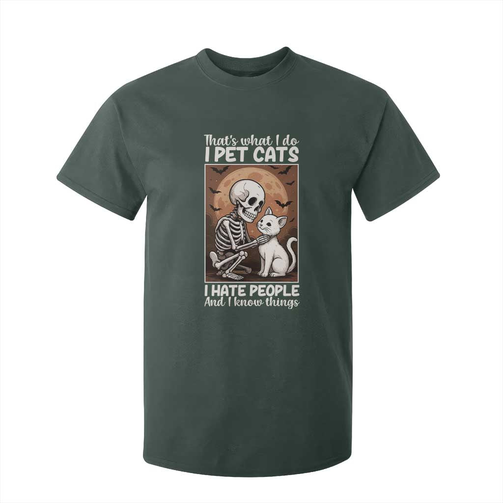 Funny Skeleton Cat T Shirt For Kid Thats What I Do I Pet Cats I Hate People And I Know Things TS12 Dark Forest Green Print Your Wear