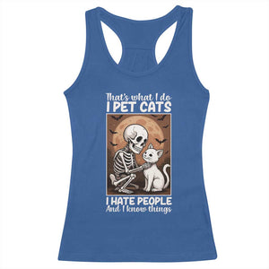 Funny Skeleton Cat Racerback Tank Top Thats What I Do I Pet Cats I Hate People And I Know Things TS12 Royal Blue Print Your Wear