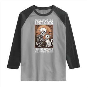 Funny Skeleton Cat Raglan Shirt Thats What I Do I Pet Cats I Hate People And I Know Things TS12 Sport Gray Black Print Your Wear