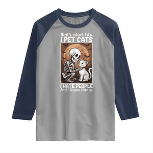 Funny Skeleton Cat Raglan Shirt Thats What I Do I Pet Cats I Hate People And I Know Things TS12 Sport Gray Navy Print Your Wear