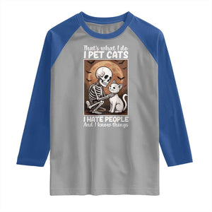 Funny Skeleton Cat Raglan Shirt Thats What I Do I Pet Cats I Hate People And I Know Things TS12 Sport Gray Royal Print Your Wear