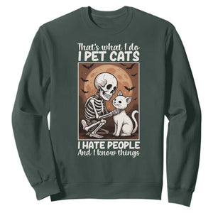 Funny Skeleton Cat Sweatshirt Thats What I Do I Pet Cats I Hate People And I Know Things TS12 Dark Forest Green Print Your Wear