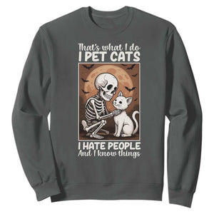 Funny Skeleton Cat Sweatshirt Thats What I Do I Pet Cats I Hate People And I Know Things TS12 Dark Heather Print Your Wear