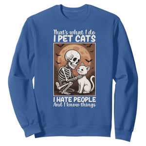 Funny Skeleton Cat Sweatshirt Thats What I Do I Pet Cats I Hate People And I Know Things TS12 Royal Blue Print Your Wear