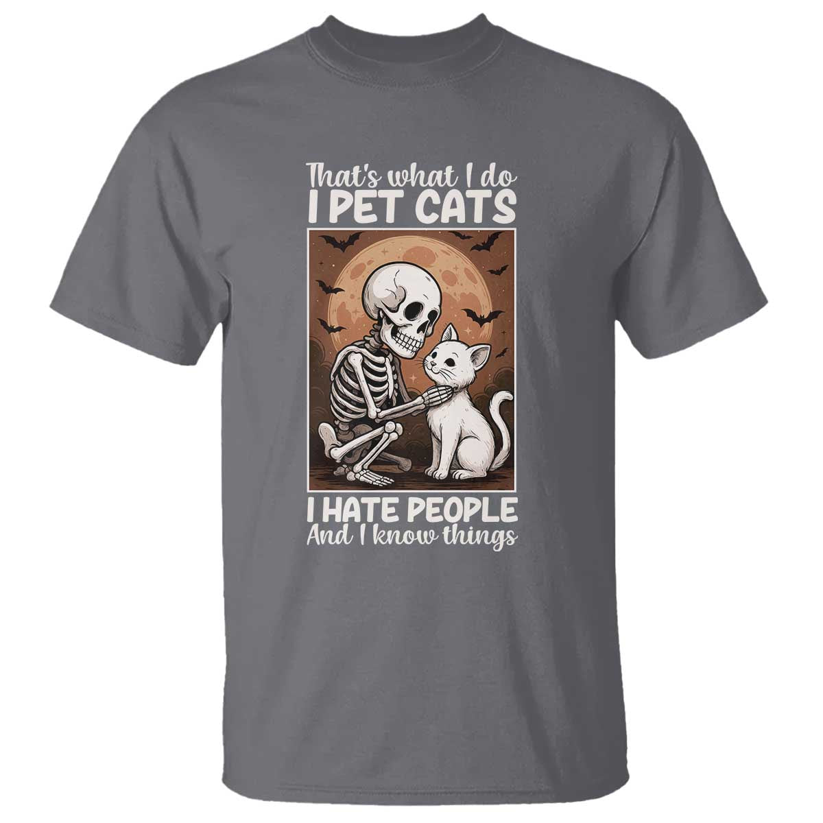 Funny Skeleton Cat T Shirt Thats What I Do I Pet Cats I Hate People And I Know Things TS12 Charcoal Print Your Wear