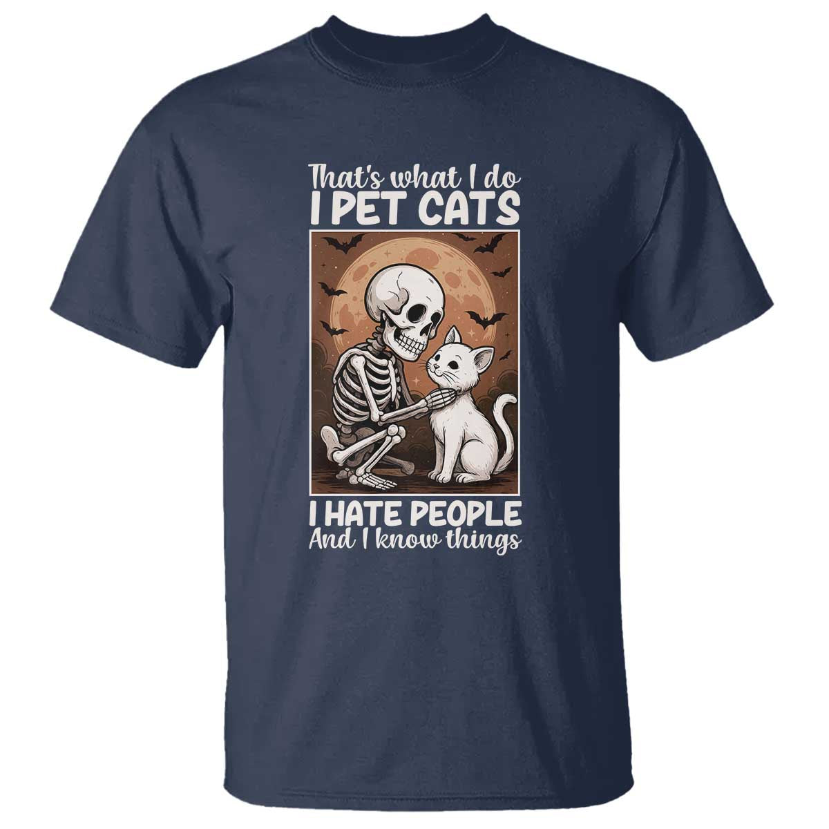 Funny Skeleton Cat T Shirt Thats What I Do I Pet Cats I Hate People And I Know Things TS12 Navy Print Your Wear
