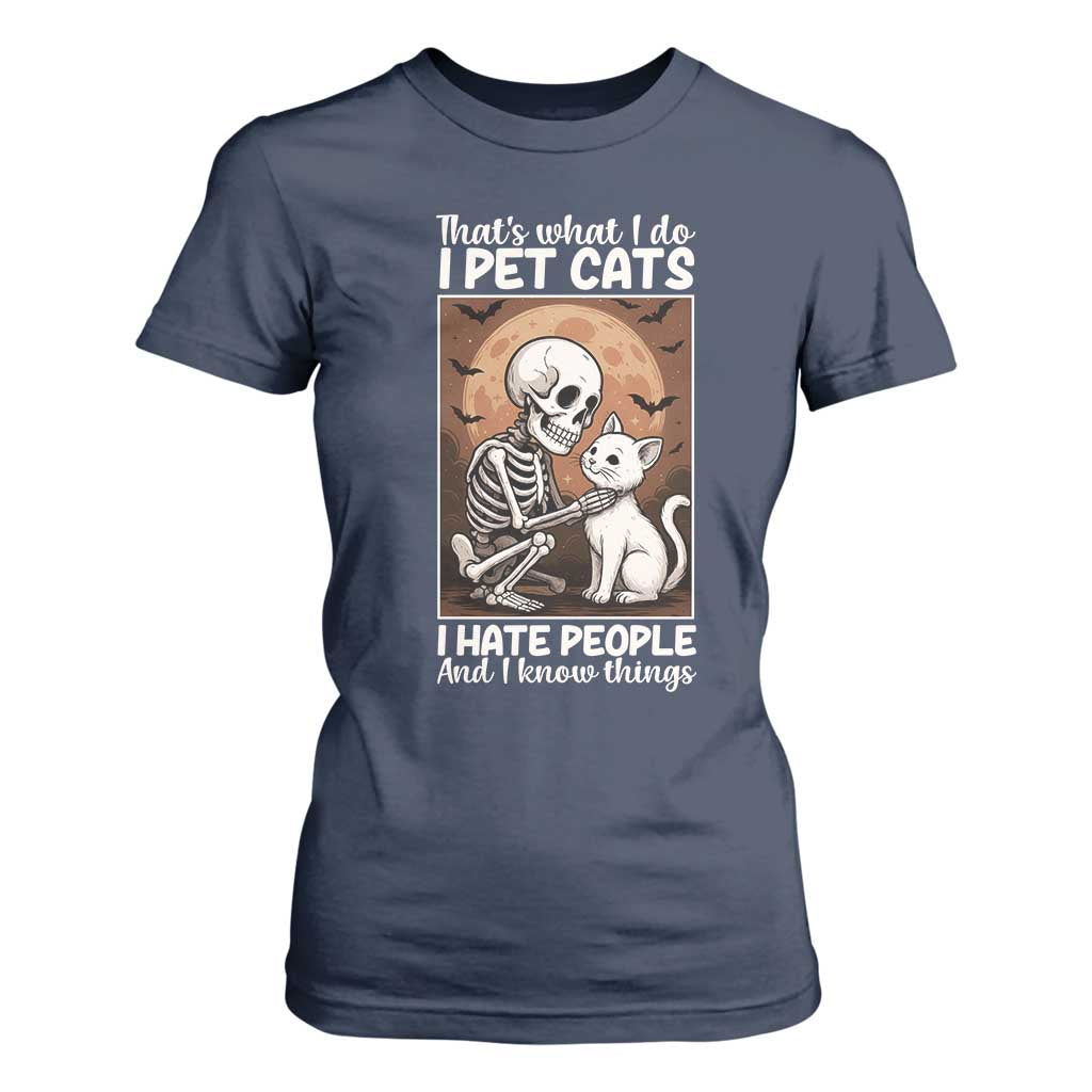 Funny Skeleton Cat T Shirt For Women Thats What I Do I Pet Cats I Hate People And I Know Things TS12 Navy Print Your Wear