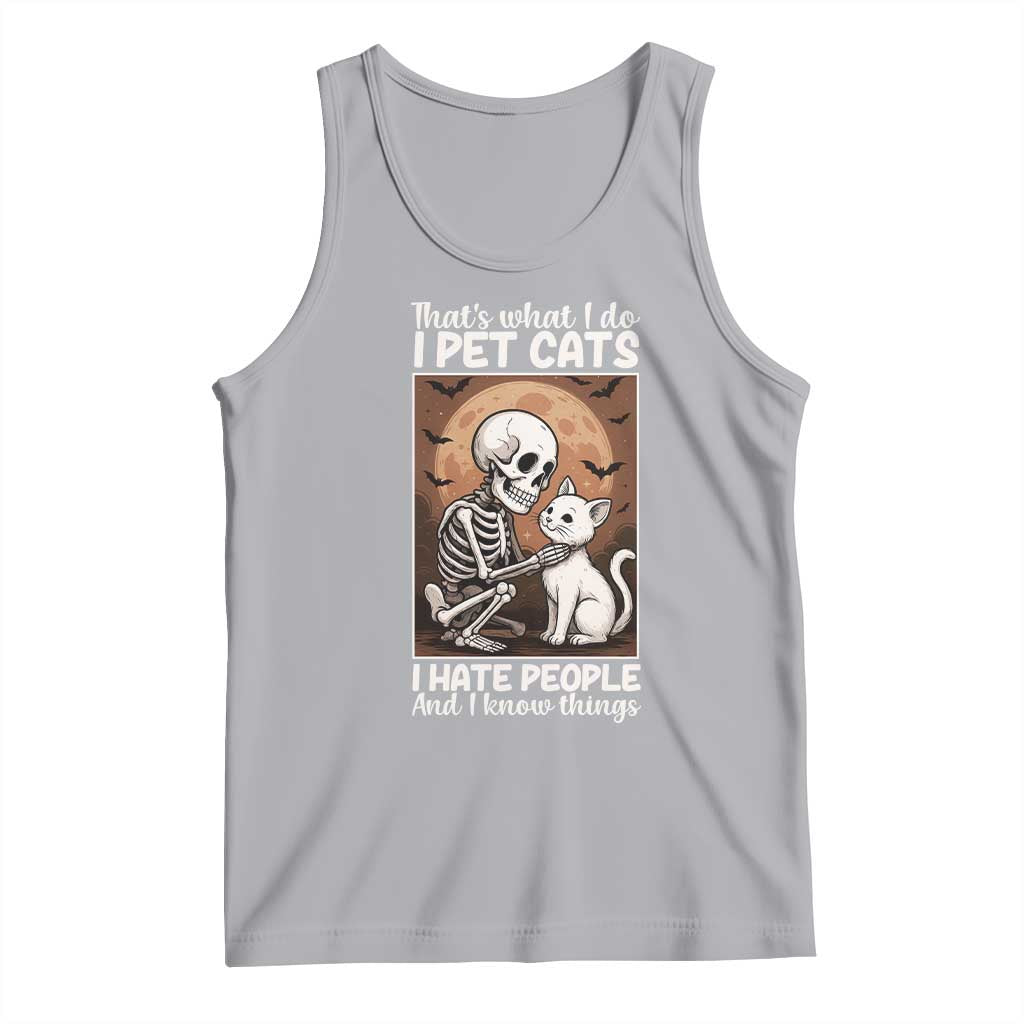Funny Skeleton Cat Tank Top Thats What I Do I Pet Cats I Hate People And I Know Things TS12 Athletic Heather Print Your Wear