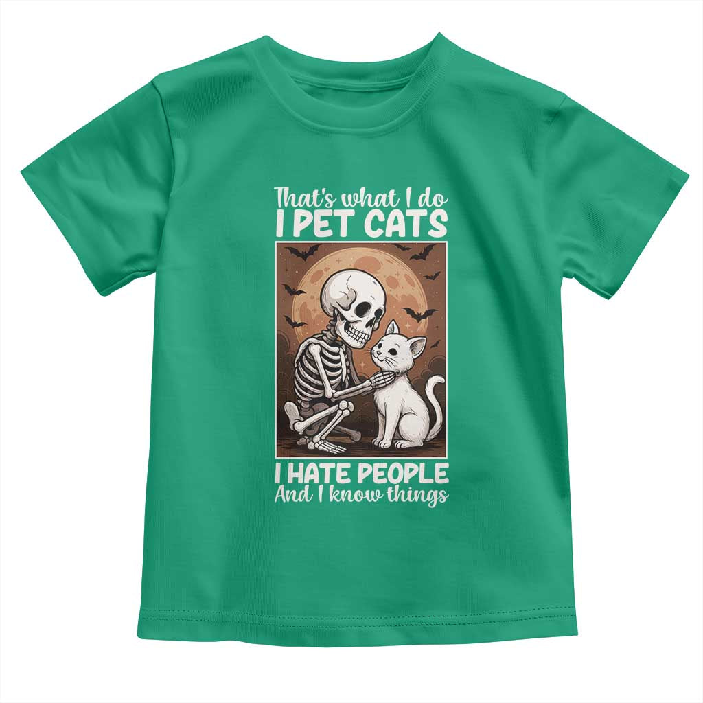 Funny Skeleton Cat Toddler T Shirt Thats What I Do I Pet Cats I Hate People And I Know Things TS12 Irish Green Print Your Wear