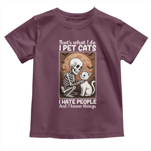 Funny Skeleton Cat Toddler T Shirt Thats What I Do I Pet Cats I Hate People And I Know Things TS12 Maroon Print Your Wear