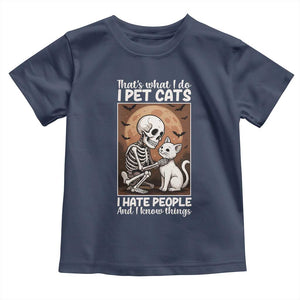 Funny Skeleton Cat Toddler T Shirt Thats What I Do I Pet Cats I Hate People And I Know Things TS12 Navy Print Your Wear