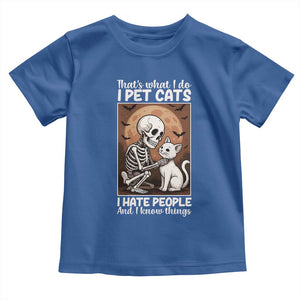 Funny Skeleton Cat Toddler T Shirt Thats What I Do I Pet Cats I Hate People And I Know Things TS12 Royal Blue Print Your Wear
