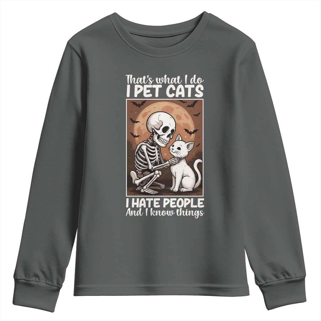 Funny Skeleton Cat Youth Sweatshirt Thats What I Do I Pet Cats I Hate People And I Know Things TS12 Dark Heather Print Your Wear