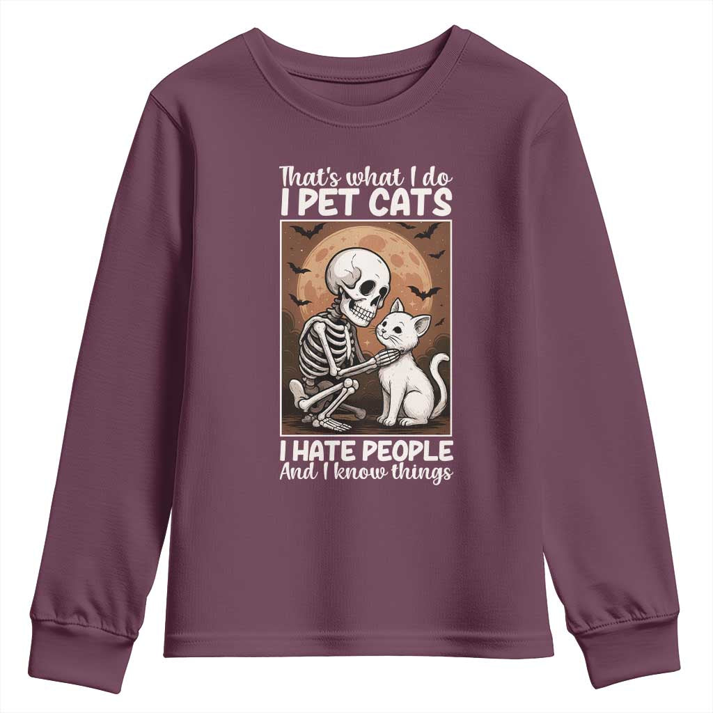 Funny Skeleton Cat Youth Sweatshirt Thats What I Do I Pet Cats I Hate People And I Know Things TS12 Maroon Print Your Wear
