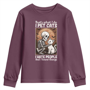Funny Skeleton Cat Youth Sweatshirt Thats What I Do I Pet Cats I Hate People And I Know Things TS12 Maroon Print Your Wear