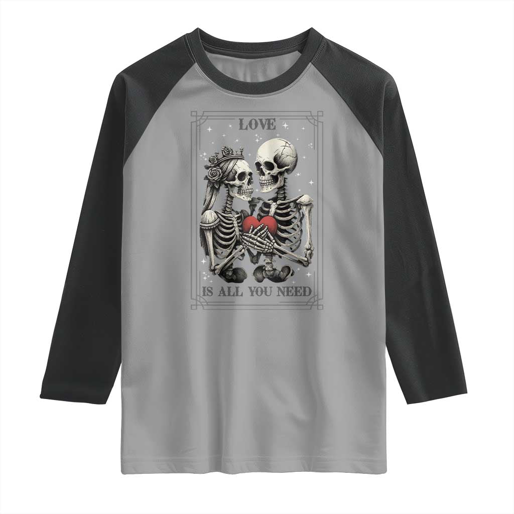 Love Is All You Need Raglan Shirt Skeleton Lovers Funny Halloween Tarot TS12 Sport Gray Black Print Your Wear