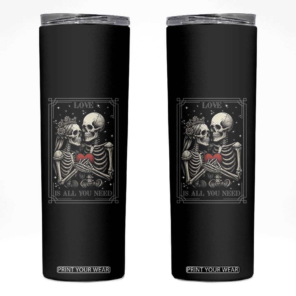 Love Is All You Need Skinny Tumbler Skeleton Lovers Funny Halloween Tarot TS12 Black Print Your Wear