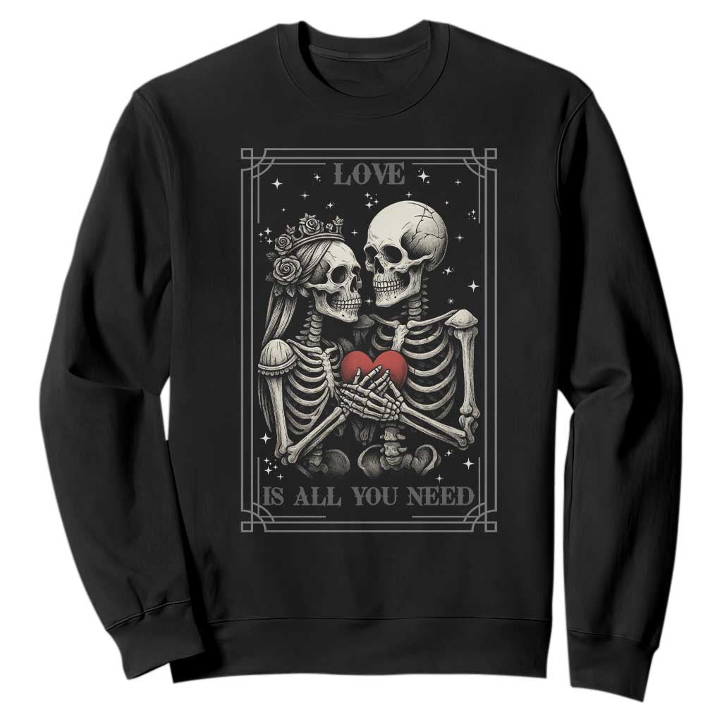 Love Is All You Need Sweatshirt Skeleton Lovers Funny Halloween Tarot TS12 Black Print Your Wear