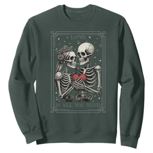 Love Is All You Need Sweatshirt Skeleton Lovers Funny Halloween Tarot TS12 Dark Forest Green Print Your Wear
